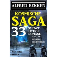 Kosmische Saga - 33 Science Fiction Romane aus dem Bekker-Multiversum auf 4000 Seiten