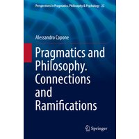 Pragmatics and Philosophy. Connections and Ramifications