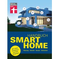 Handbuch Smart Home: Wie funktioniert die Technik? - Schritt für Schritt zum eigenen Smart Home - Systeme im Überblick