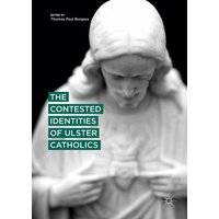 The Contested Identities of Ulster Catholics