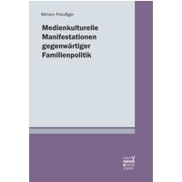Medienkulturelle Manifestationen gegenwärtiger Familienpolitik