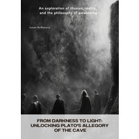 From Darkness to Light: Unlocking Plato's Allegory of the Cave