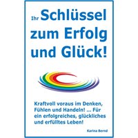 Ihr Schlüssel zum Erfolg und Glück!
