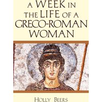 A Week in the Life of a Greco-Roman Woman