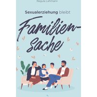 Sexualerziehung bleibt Familiensache