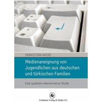 Medienaneignung von Jugendlichen aus deutschen und türkischen Familien