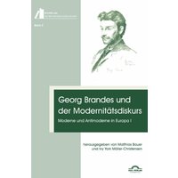 Georg Brandes und der Modernitätsdiskurs: Moderne und Antimoderne in Europa I