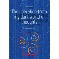 The liberation from my dark world of thoughts