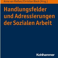 Handlungsfelder und Adressierungen der Sozialen Arbeit