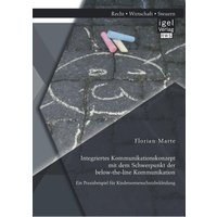 Integriertes Kommunikationskonzept mit dem Schwerpunkt der below-the-line Kommunikation: Ein Praxisbeispiel für Kindersonnenschutzbekleidung