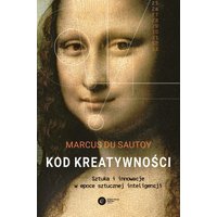 Kod kreatywności. Sztuka i innowacja w epoce sztucznej inteligencji