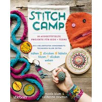 Stitch Camp - 18 ausgetüftelte Projekte für Kids + Teens