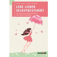 Lebe lieber selbstbestimmt