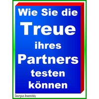 Wie Sie die Treue ihres Partners testen können