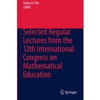 Selected Regular Lectures from the 12th International Congress on Mathematical Education
