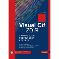 Visual C# 2019 – Grundlagen, Profiwissen und Rezepte