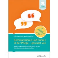 Kommunizieren und Führen in der Pflege - gewusst wie