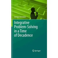 Integrative Problem-Solving in a Time of Decadence