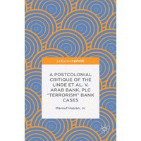 A Postcolonial Critique of the Linde et al. v. Arab Bank, PLC "Terrorism" Bank Cases