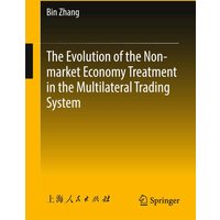 The Evolution of the Non-market Economy Treatment in the Multilateral Trading System