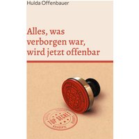 Alles, was verborgen war, wird jetzt offenbar