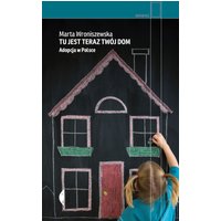 Tu jest teraz twój dom. Adopcja w Polsce