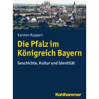 Die Pfalz im Königreich Bayern