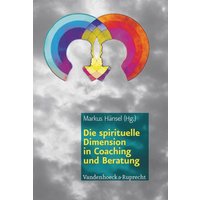 Die spirituelle Dimension in Coaching und Beratung