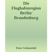 Die Flughafenregion Berlin/Brandenburg (BER)