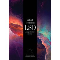 LSD... moje trudne dziecko. Historia odkrycia „cudownego narkotyku”