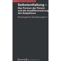 Selbstentfaltung - Das Formen der Person und die Ausdifferenzierung des Subjektiven