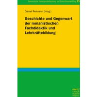 Geschichte und Gegenwart der romanistischen Fachdidaktik und Lehrkräftebildung
