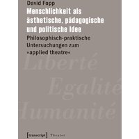 Menschlichkeit als ästhetische, pädagogische und politische Idee