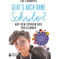Geht’s auch ohne Schule? Auf den Spuren der Freilerner