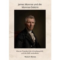 James Monroe und die Monroe-Doktrin