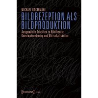 Bildrezeption als Bildproduktion