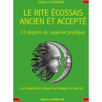 Le rite écossais ancien et accepté - 33 degrés de sagesse pratique