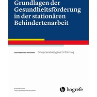 Grundlagen der Gesundheitsförderung in der stationären Behindertenarbeit