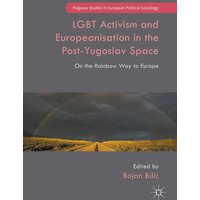LGBT Activism and Europeanisation in the Post-Yugoslav Space