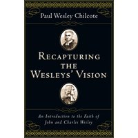 Recapturing the Wesleys' Vision