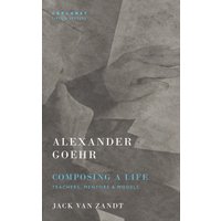 Alexander Goehr, Composing a Life