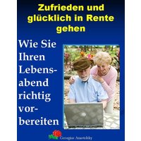 Zufrieden und glücklich in Rente gehen