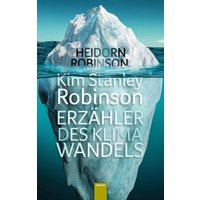 Kim Stanley Robinson. Erzähler des Klimawandels