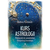 Kurs astrologii. Podręcznik do samodzielnej interpretacji horoskopu