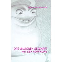 Das Millionengeschäft mit der Hoffnung