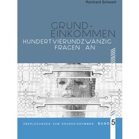 Hundertvierundzwanzig Fragen zum Bedingungslosen Grundeinkommen