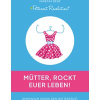 Petticoat Revolution: Mütter, rockt Euer Leben!