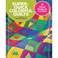 Super-Quick Colorful Quilts