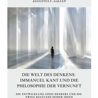 Die Welt des Denkens: Immanuel Kant und die Philosophie der Vernunft