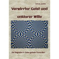 Verwirrter Geist und unklarer Wille